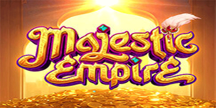 Tips Efektif Bermain Slot Majestic Empire Agar Maxwin
