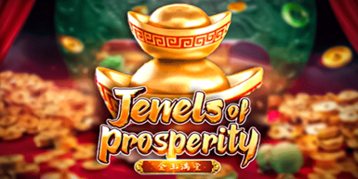 Strategi Slot Jewels Of Prosperity Agar Maxwin