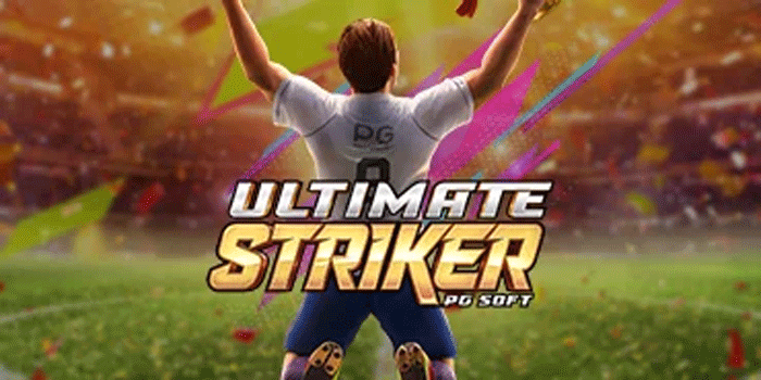 Strategi Mengamati Pola Ultimate Striker Agar Jackpot